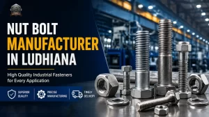 Nut Bolt Manufacturer in Ludhiana Complete Industrial Fasteners