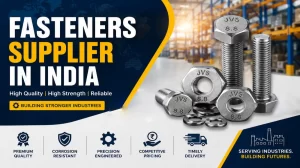 Fasteners Supplier in India – High Quality Fasteners Manufacturer